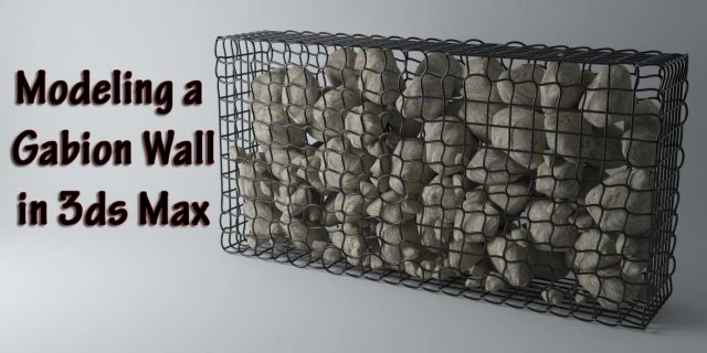 Memodelkan Dinding Gabion dalam 3ds Max 