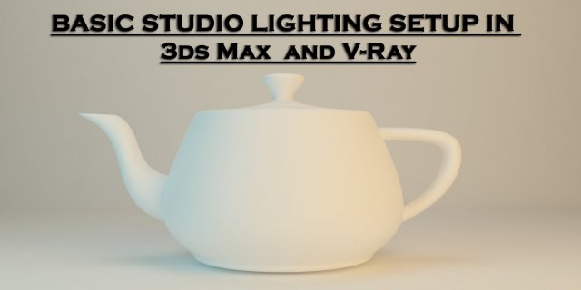 basic studio lighting setup in 3ds max and v-ray 