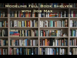 modeling a full book case in 3ds max 3D Tutorials